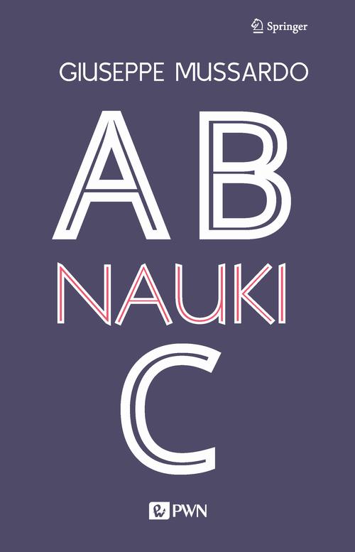 Tytuł: ABC Nauki
Autor: Giuseppe Mussardo
Wydawnictwo: Wydawnictwo Naukowe PWN
Formaty: MOBI, EPUB