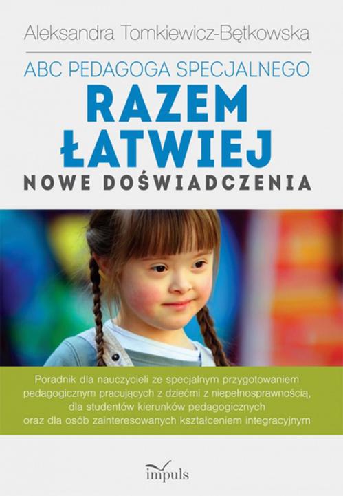 Tytuł: ABC pedagoga specjalnego Razem łatwiej
Autor: Aleksandra Tomkiewicz-Bętkowska
Wydawnictwo: Impuls
Formaty: EPUB