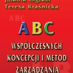 Tytuł: ABC współczesnych koncepcji i metod zarządzania
Autor: Jolanta Bernais, Jolanta Ingram, Teresa Kraśnicka
Wydawnictwo: Wydawnictwo Uniwersytetu Ekonomicznego w Katowicach
Formaty: PDF