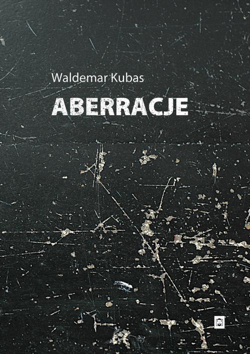 Tytuł: Aberracje
Autor: Waldemar Kubas
Wydawnictwo: Pan Wydawca
Formaty: MOBI, EPUB, PDF