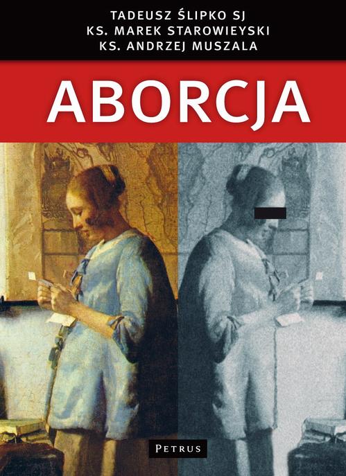 Tytuł: Aborcja
Autor: Tadeusz Ślipko, Marek Starowieyski, Andrzej Muszala
Wydawnictwo: Petrus
Formaty: PDF