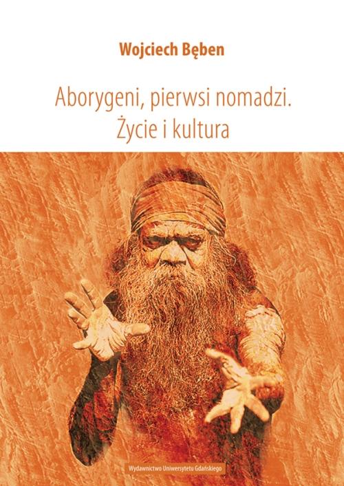 Aborygeni, pierwsi nomadzi. Życie i kultura — okładka e-booka