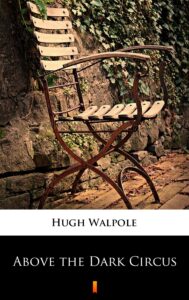 Tytuł: Above the Dark Circus
Autor: Hugh Walpole
Wydawnictwo: KtoCzyta.pl
Formaty: EPUB, MOBI