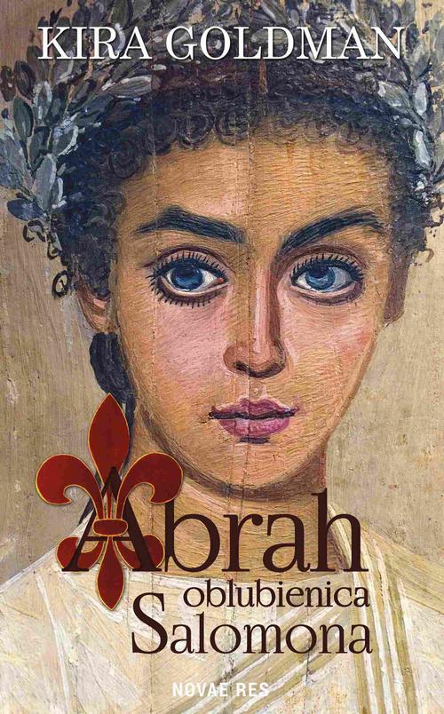 Tytuł: Abrah oblubienica Salomona
Autor: Kira Goldman
Wydawnictwo: Novae Res
Formaty: EPUB, MOBI