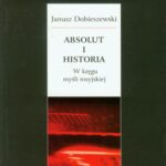 Tytuł: Absolut i historia
Autor: Janusz Dobieszewski
Wydawnictwo: Universitas
Formaty: PDF