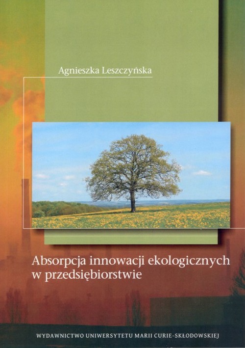 Tytuł: Absorpcja innowacji ekologicznych w przedsiębiorstwie
Autor: Agnieszka Leszczyńska
Wydawnictwo: UMCS
Formaty: PDF