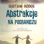 Tytuł: Abstrakcje na pograniczu
Autor: Gustaw Rodos
Wydawnictwo: Novae Res
Formaty: MOBI, EPUB