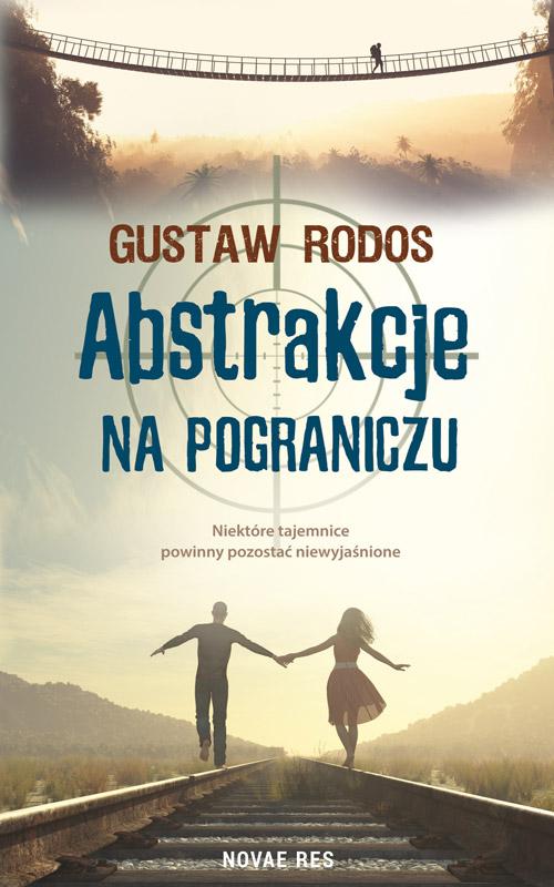 Tytuł: Abstrakcje na pograniczu
Autor: Gustaw Rodos
Wydawnictwo: Novae Res
Formaty: MOBI, EPUB