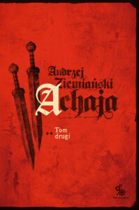 Tytuł: Achaja (#2). Achaja. Tom 2
Autor: Andrzej Ziemiański
Wydawnictwo: Fabryka Słów
Formaty: EPUB, MOBI