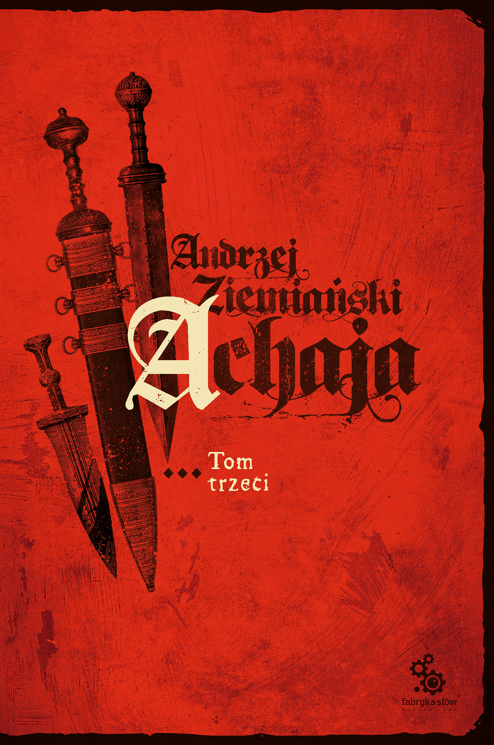 Tytuł: Achaja (#3). Achaja. tom 3
Autor: Andrzej Ziemiański
Wydawnictwo: Fabryka Słów
Formaty: EPUB, MOBI