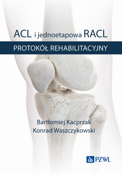 Tytuł: ACL i jednoetapowa RACL. Protokół rehabilitacyjny BK21
Autor: Bartłomiej Kacprzak, Konrad Waszczykowski
Wydawnictwo: PZWL
Formaty: EPUB, MOBI