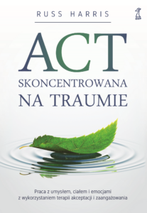 Tytuł: ACT skoncentrowana na traumie. Praca z umysłem, ciałem i emocjami z wykorzystaniem terapii akceptacji i zaangażowania
Autor: Russ Harris
Wydawnictwo: GWP Gdańskie Wydawnictwo Psychologiczne
Formaty: EPUB, MOBI