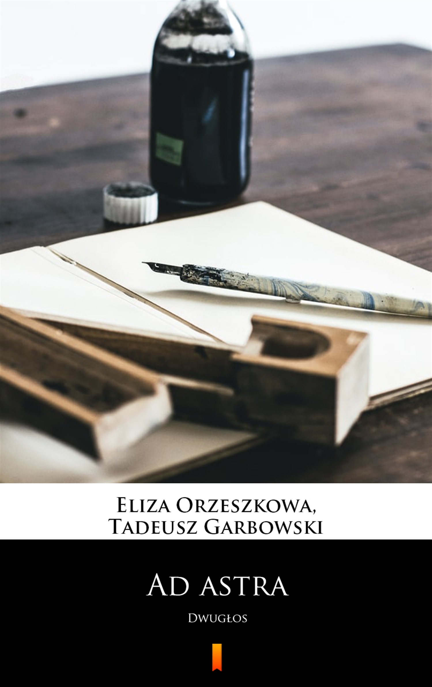 Tytuł: Ad astra. Dwugłos
Autor: Eliza Orzeszkowa, Tadeusz Garbowski
Wydawnictwo: KtoCzyta.pl
Formaty: EPUB, MOBI