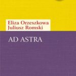 Tytuł: Ad astra. Dwugłos
Autor: Eliza Orzeszkowa, Juliusz Romski
Wydawnictwo: Universitas
Formaty: PDF
