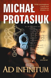 Tytuł: Ad infinitum
Autor: Michał Protasiuk
Wydawnictwo: Powergraph
Formaty: EPUB, MOBI
