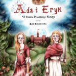 Tytuł: Ada i Eryk w Krainie Przeklętej Korony
Autor: Beata Gołembiowska
Wydawnictwo: Wydawnictwo e-bookowo
Formaty: EPUB, MOBI, PDF