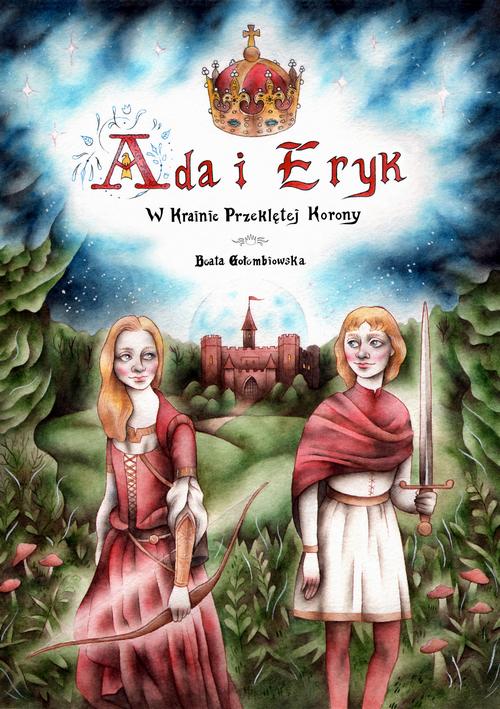 Tytuł: Ada i Eryk w Krainie Przeklętej Korony
Autor: Beata Gołembiowska
Wydawnictwo: Wydawnictwo e-bookowo
Formaty: EPUB, MOBI, PDF