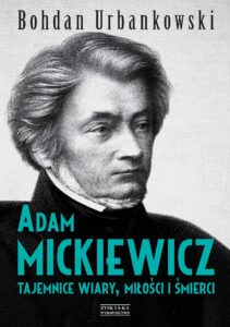 Tytuł: Adam Mickiewicz. Tajemnice wiary, miłości i śmierci
Autor: Bohdan Urbankowski
Wydawnictwo: Zysk i S-ka
Formaty: EPUB, MOBI