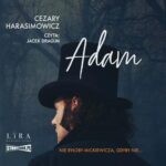 Tytuł: Adam
Autor: Cezary Harasimowicz
Wydawnictwo: Storybox
Formaty: MP3