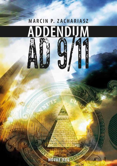Tytuł: Addendum AD 9/11
Autor: Marcin P. Zachariasz
Wydawnictwo: Novae Res
Formaty: MOBI, EPUB