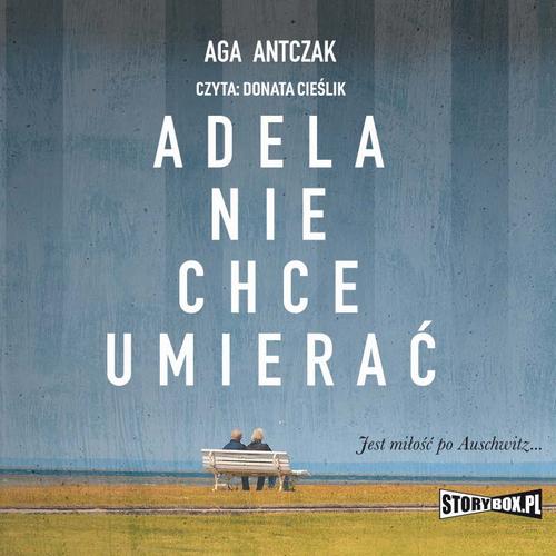 Tytuł: Adela nie chce umierać
Autor: Aga Antczak
Wydawnictwo: Storybox
Formaty: MP3