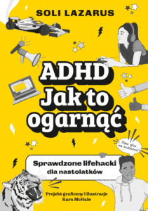 ADHD. Jak to ogarnąć. Sprawdzone lifehacki dla nastolatków — okładka e-booka