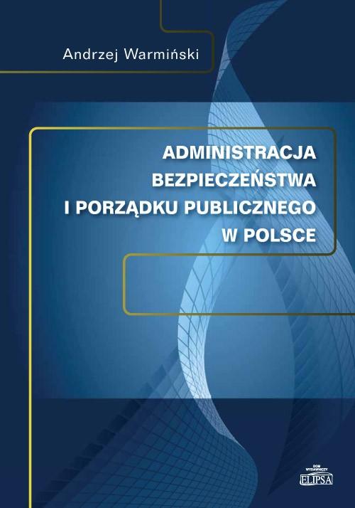 Tytuł: Administracja bezpieczeństwa i porządku publicznego w Polsce
Autor: Andrzej Warmiński
Wydawnictwo: Elipsa Dom Wydawniczy i Handlowy
Formaty: PDF