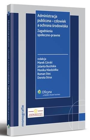 Tytuł: Administracja publiczna - człowiek a ochrona środowiska. Zagadnienia społeczno-prawne
Autor: Roman Stec, Jolanta Bucińska, Dorota Strus, Marek Górski, Monika Niedziółka
Wydawnictwo: Wolters Kluwer
Formaty: PDF