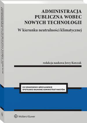 Tytuł: Administracja publiczna wobec nowych technologii. W kierunku neutralności klimatycznej
Autor: Jerzy Korczak
Wydawnictwo: Wolters Kluwer
Formaty: PDF