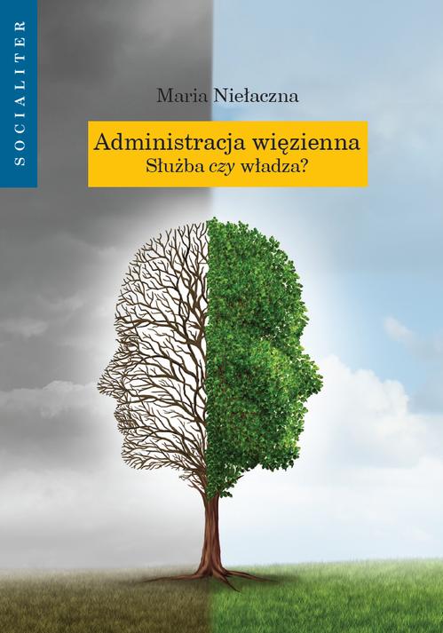 Tytuł: Administracja więzienna
Autor: Maria Niełaczna
Wydawnictwo: Wydawnictwa Uniwersytetu Warszawskiego
Formaty: PDF, EPUB, MOBI