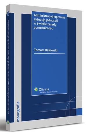 Tytuł: Administracyjnoprawna sytuacja jednostki w świetle zasady pomocniczości
Autor: Tomasz Bąkowski
Wydawnictwo: Wolters Kluwer
Formaty: PDF