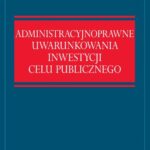 Tytuł: Administracyjnoprawne uwarunkowania inwestycji celu publicznego
Autor: Barbara Krupa
Wydawnictwo: Difin
Formaty: EPUB, MOBI