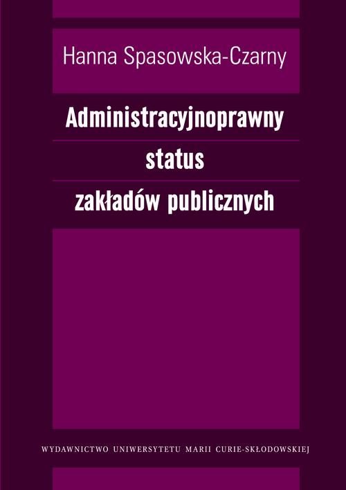 Tytuł: Administracyjnoprawny status zakładów publicznych
Autor: Hanna Spasowska-Czarny
Wydawnictwo: UMCS
Formaty: PDF