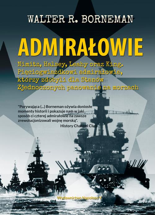 Tytuł: Admirałowie
Autor: Walter R. Borneman
Wydawnictwo: Napoleon V
Formaty: EPUB, MOBI, PDF