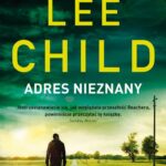 Tytuł: ADRES NIEZNANY
Autor: Lee Child
Wydawnictwo: Albatros
Formaty: MOBI, EPUB