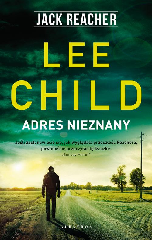 Tytuł: ADRES NIEZNANY
Autor: Lee Child
Wydawnictwo: Albatros
Formaty: MOBI, EPUB