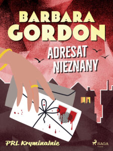Tytuł: Adresat nieznany
Autor: Barbara Gordon
Wydawnictwo: SAGA Egmont
Formaty: EPUB, MOBI