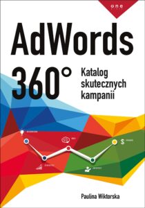 Tytuł: AdWords 360°. Katalog skutecznych kampanii
Autor: Paulina Wiktorska
Wydawnictwo: Onepress
Formaty: EPUB, PDF, MOBI