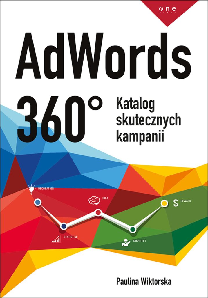 Tytuł: AdWords 360°. Katalog skutecznych kampanii
Autor: Paulina Wiktorska
Wydawnictwo: Onepress
Formaty: EPUB, PDF, MOBI