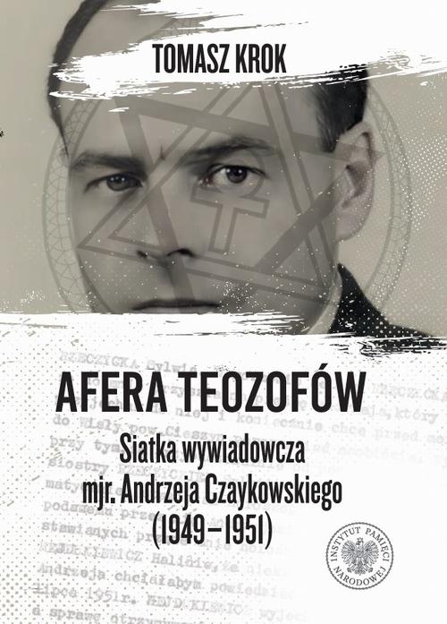 Tytuł: Afera teozofów. Siatka wywiadowcza mjr. Andrzeja Czaykowskiego (1949–1951)
Autor: Tomasz Krok
Wydawnictwo: Instytut Pamięci Narodowej
Formaty: MOBI, EPUB