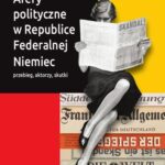 Tytuł: Afery polityczne w Republice Federalnej Niemiec
Autor: Katarzyna Gelles, Mariusz Kozerski, Joanna Trajman
Wydawnictwo: Wydawnictwa Uniwersytetu Warszawskiego
Formaty: PDF, EPUB, MOBI