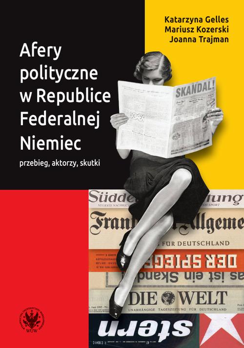 Tytuł: Afery polityczne w Republice Federalnej Niemiec
Autor: Katarzyna Gelles, Mariusz Kozerski, Joanna Trajman
Wydawnictwo: Wydawnictwa Uniwersytetu Warszawskiego
Formaty: PDF, EPUB, MOBI