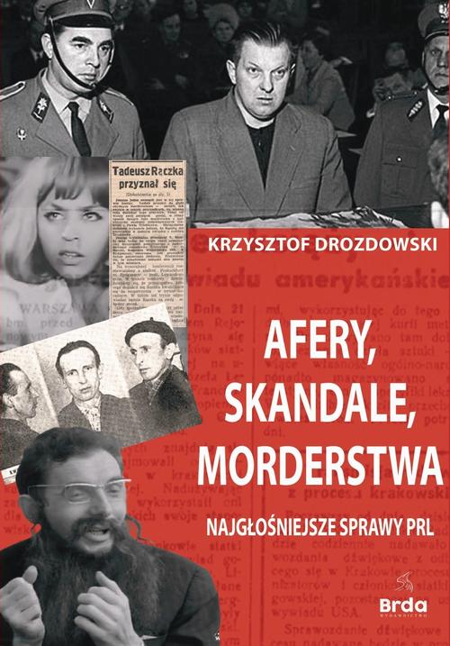 Tytuł: Afery, skandale, morderstwa
Autor: Drozdowski Krzysztof
Wydawnictwo: Wydawnictwo Brda
Formaty: MOBI, EPUB
