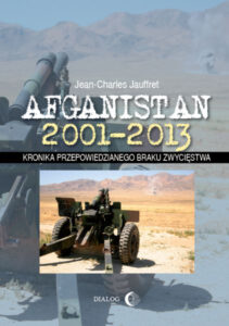 Tytuł: Afganistan 2001-2013. Kronika przepowiedzianego braku zwycięstwa
Autor: Jean-Charles Jauffret
Wydawnictwo: Wydawnictwo Akademickie Dialog
Formaty: EPUB, MOBI
