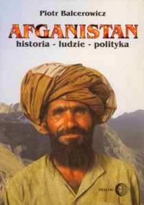 Tytuł: Afganistan Historia - ludzie - polityka
Autor: Piotr Balcerowicz
Wydawnictwo: Wydawnictwo Akademickie Dialog
Formaty: EPUB, MOBI
