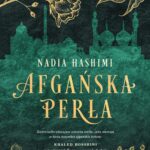 Tytuł: Afgańska perła
Autor: Nadia Hashimi
Wydawnictwo: Wydawnictwo Kobiece
Formaty: EPUB, MOBI