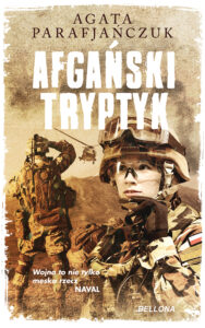 Tytuł: Afgański tryptyk
Autor: Agata Ewa Parafjańczuk
Wydawnictwo: Bellona
Formaty: EPUB, MOBI