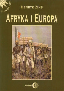 Tytuł: Afryka i Europa. Od piramid egipskich do Polaków w Afryce Wschodniej
Autor: Henryk Zins
Wydawnictwo: Wydawnictwo Akademickie Dialog
Formaty: EPUB, MOBI