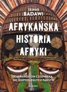 Tytuł: Afrykańska historia Afryki. Od narodzin człowieka do niepodległych państw
Autor: Zeinab Badawi
Wydawnictwo: HI:STORY
Formaty: EPUB, MOBI