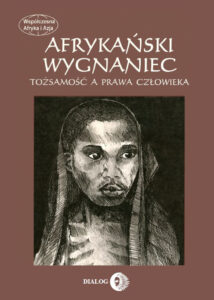 Tytuł: Afrykański wygnaniec. Tożsamość a prawa człowieka.
Autor: Joanna Mantel-Niećko
Wydawnictwo: Wydawnictwo Akademickie Dialog
Formaty: EPUB, MOBI